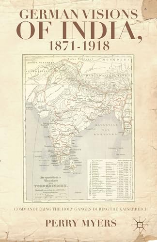German Visions of India, 1871–1918: Commandeering the Holy Ganges during the Kaiserreich