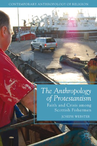 Anthropology of Protestantism: Faith and Crisis among Scottish Fishermen