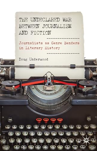 Undeclared War between Journalism and Fiction: Journalists as Genre Benders in Literary History