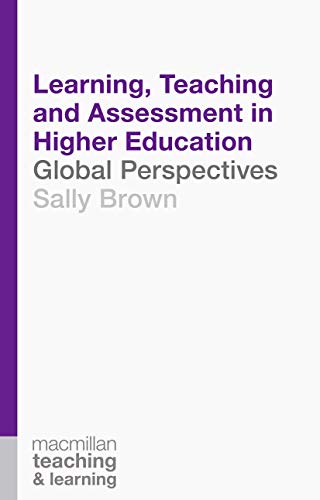 Learning, Teaching and Assessment in Higher Education: Global Perspectives (Teaching and Learning)