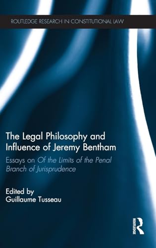 The Legal Philosophy and Influence of Jeremy Bentham: Essays on 'Of the Limits of the Penal Branch of Jurisprudence'