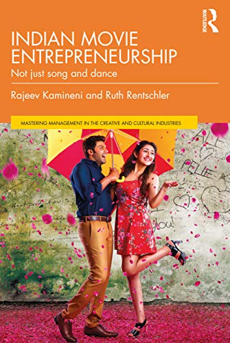 Indian Movie Entrepreneurship: Not just song and dance (Discovering the Creative Industries)