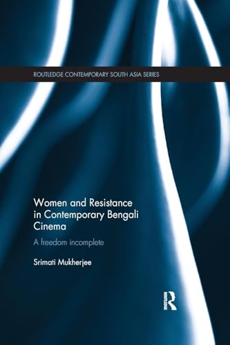 Women and Resistance in Contemporary Bengali Cinema: A Freedom Incomplete