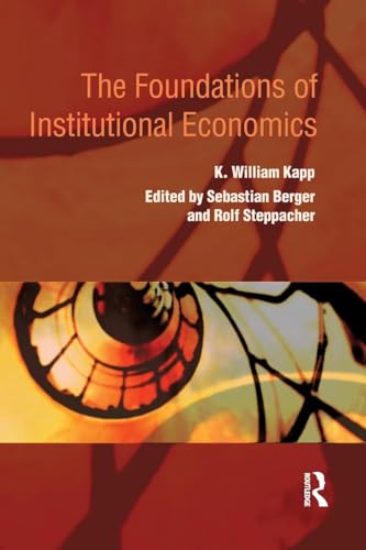 The Foundations of Institutional Economics (Routledge Advances in Heterodox Economics, 13, Band 13)