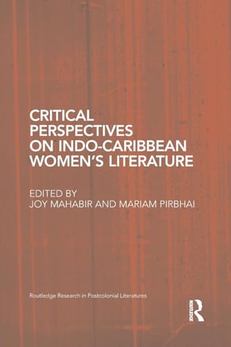 Critical Perspectives on Indo-Caribbean Women's Literature (Routledge Research in Postcolonial Literatures)