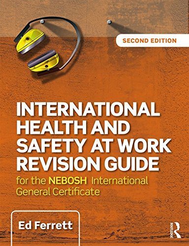 International Health and Safety at Work Revision Guide: for the NEBOSH International General Certificate in Occupational Health and Safety