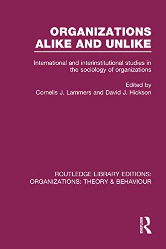 Organizations Alike and Unlike (RLE: Organizations): International and Inter-institutional Studies in the Sociology of Organizations (Routledge Library Editions: Organizations)