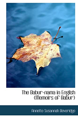 The Babur-Nama in English (Memoirs of Babur)