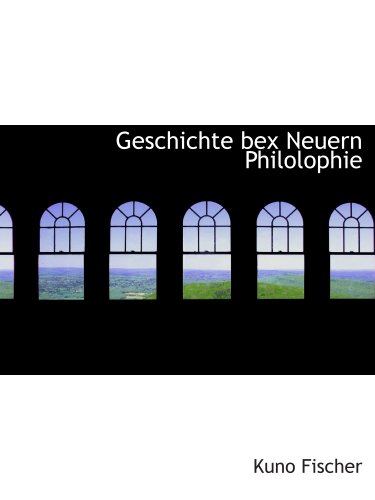 Geschichte bex Neuern Philolophie