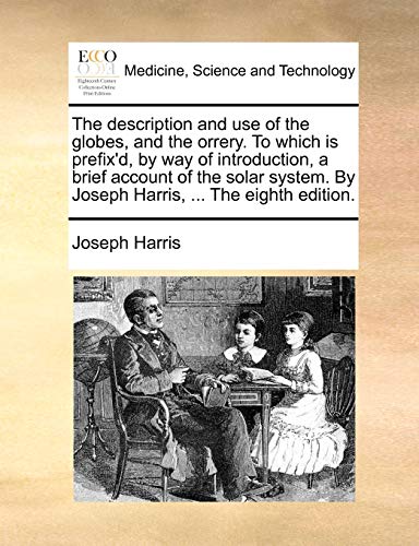 The Description and Use of the Globes, and the Orrery
