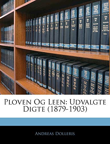 Ploven Og Leen: Udvalgte Digte (1879-1903)