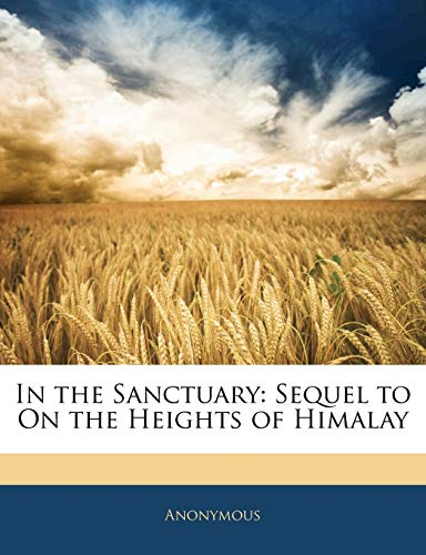 In the Sanctuary: Sequel to on the Heights of Himalay