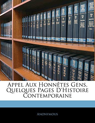 Appel Aux Honnêtes Gens, Quelques Pages D'Histoire Contemporaine