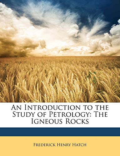 An Introduction to the Study of Petrology: The Igneous Rocks