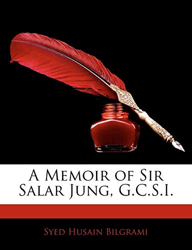 A Memoir of Sir Salar Jung, G.C.S.I.