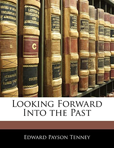 Looking Forward Into the Past
