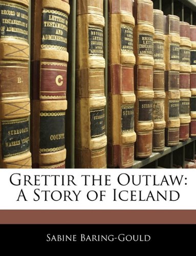 Grettir the Outlaw: A Story of Iceland