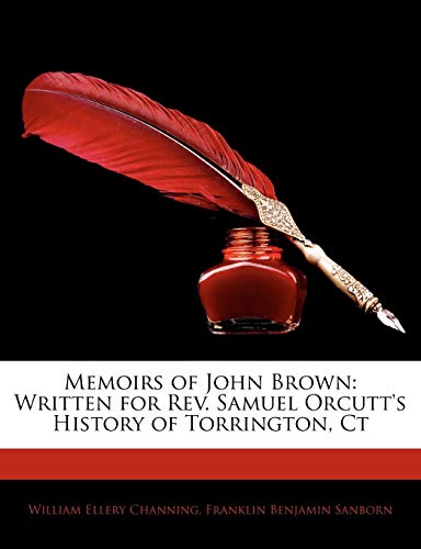 Memoirs of John Brown: Written for REV. Samuel Orcutt's History of Torrington, CT