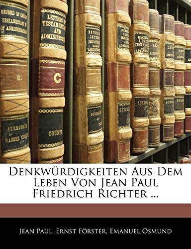 Denkwurdigkeiten Aus Dem Leben Von Jean Paul Friedrich Richter, Erster Band