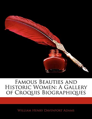 Famous Beauties and Historic Women: A Gallery of Croquis Biographiques