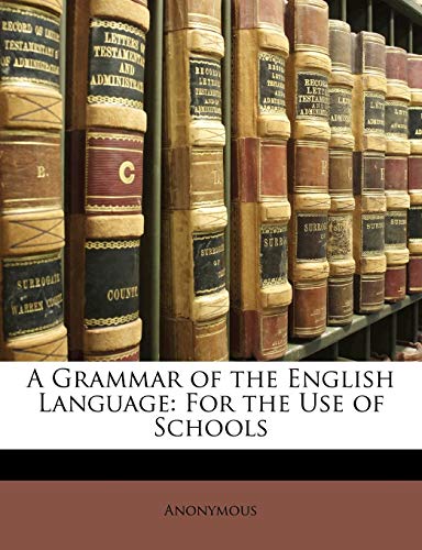 A Grammar of the English Language: For the Use of Schools