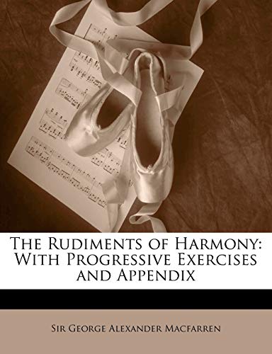 The Rudiments of Harmony: With Progressive Exercises and Appendix