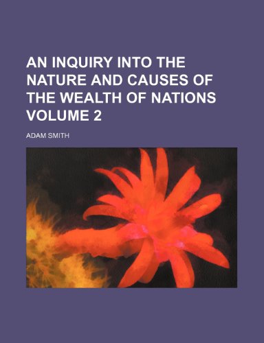 An Inquiry Into the Nature and Causes of the Wealth of Nations (Volume 2)