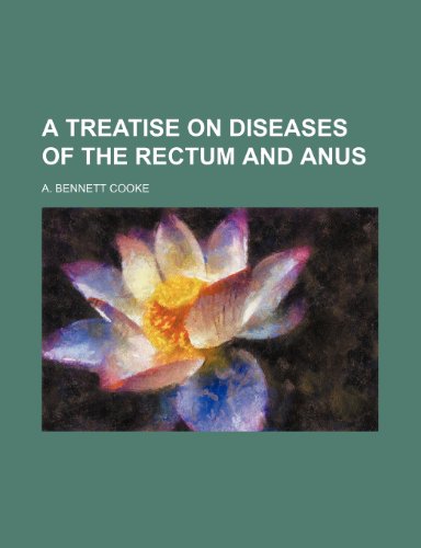 A Treatise on Diseases of the Rectum and Anus