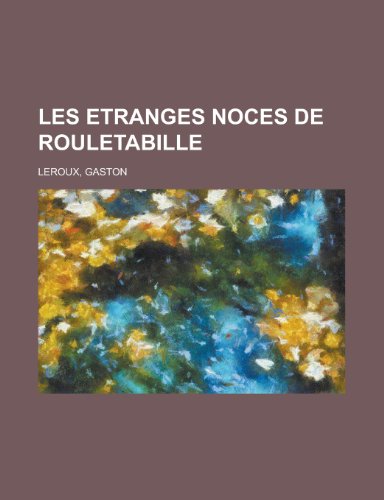 Les Etranges Noces de Rouletabille (French Edition)