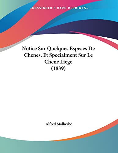 Notice Sur Quelques Especes De Chenes, Et Specialment Sur Le Chene Liege (1839)