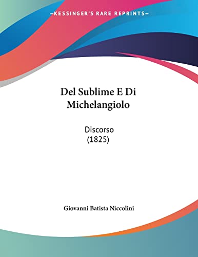 Del Sublime E Di Michelangiolo: Discorso (1825)