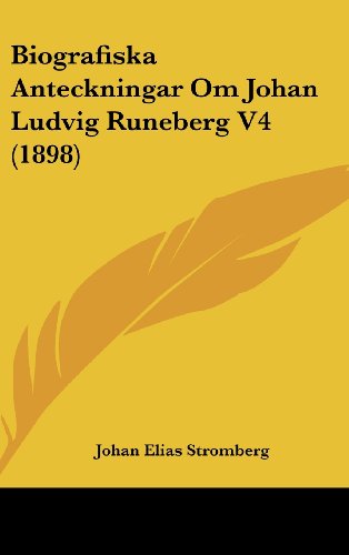 Biografiska Anteckningar Om Johan Ludvig Runeberg V4 (1898) (Spanish Edition)
