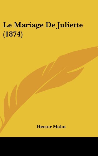 Le Mariage De Juliette (1874) (French Edition)