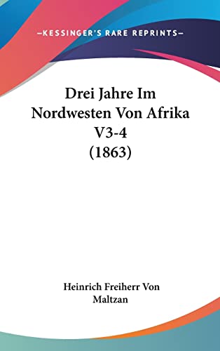 Drei Jahre Im Nordwesten Von Afrika V3-4 (1863) (German Edition)