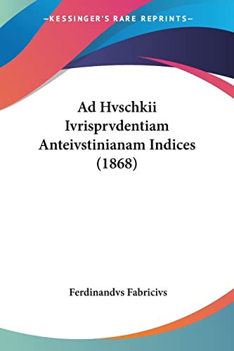Ad Hvschkii Ivrisprvdentiam Anteivstinianam Indices (1868)