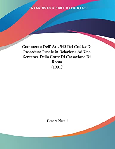 Commento Dell' Art. 543 Del Codice Di Procedura Penale In Relazione Ad Una Sentenza Della Corte Di Cassazione Di Roma (1901) (Italian Edition)
