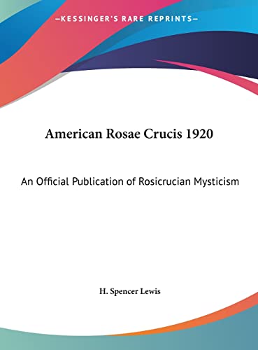 American Rosae Crucis 1920: An Official Publication of Rosicrucian Mysticism