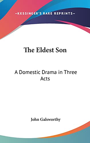 The Eldest Son: A Domestic Drama in Three Acts