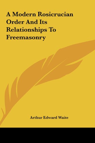 A Modern Rosicrucian Order And Its Relationships To Freemasonry