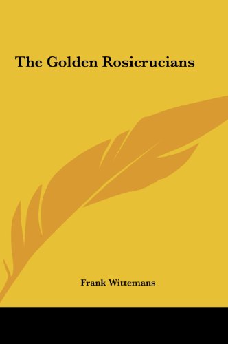 The Golden Rosicrucians the Golden Rosicrucians