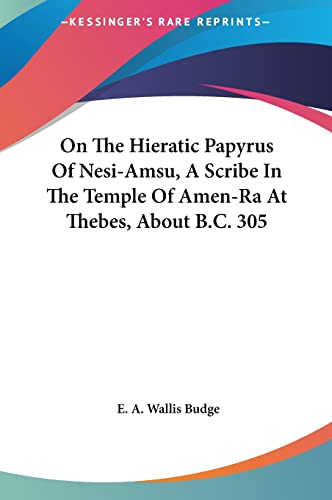 On The Hieratic Papyrus Of Nesi-Amsu, A Scribe In The Temple Of Amen-Ra At Thebes, About B.C. 305