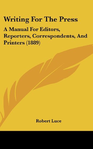 Writing For The Press: A Manual For Editors, Reporters, Correspondents, And Printers (1889)
