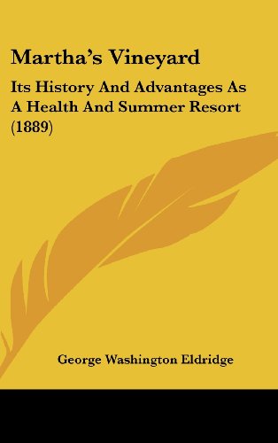 Martha's Vineyard: Its History And Advantages As A Health And Summer Resort (1889)