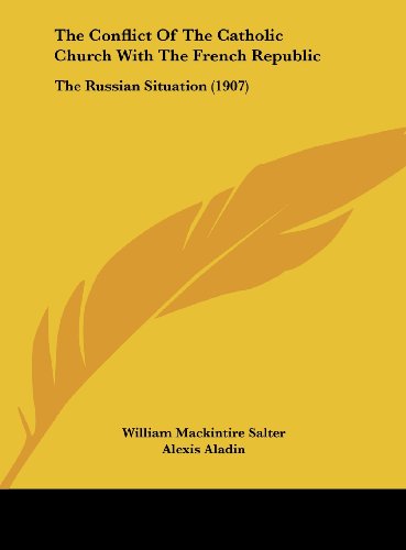 The Conflict of the Catholic Church with the French Republic: The Russian Situation (1907)