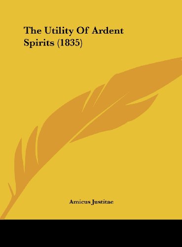 The Utility of Ardent Spirits (1835)