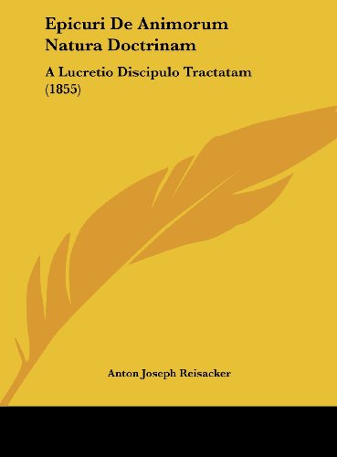 Epicuri de Animorum Natura Doctrinam: A Lucretio Discipulo Tractatam (1855)