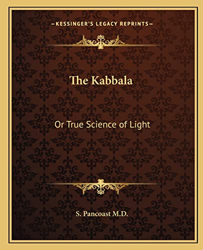 The Kabbala: Or True Science of Light