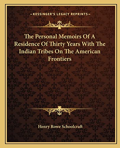 The Personal Memoirs Of A Residence Of Thirty Years With The Indian Tribes On The American Frontiers