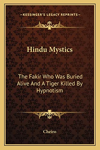 Hindu Mystics: The Fakir Who Was Buried Alive And A Tiger Killed By Hypnotism