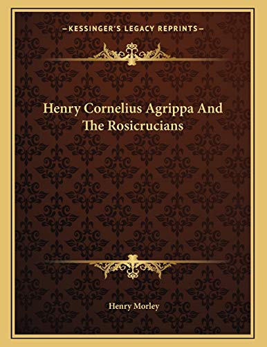 Henry Cornelius Agrippa And The Rosicrucians